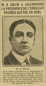 Monsieur B. Brum a abondonné la présidence d'Uruguay pour se battre en duel